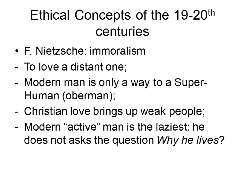 Ethical Concepts of the 19-20th centuries F. Nietzsche: immoralism To love a distant one;